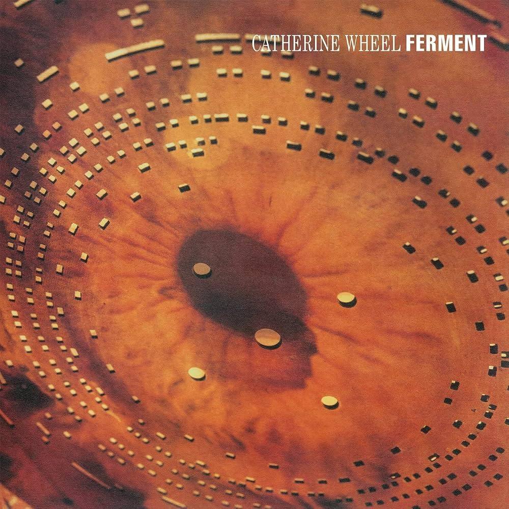 Catherine Wheel / Ferment