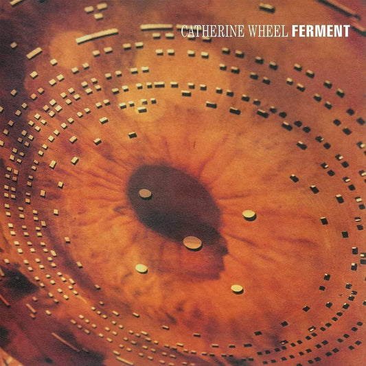 Catherine Wheel / Ferment