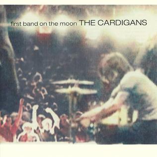 The Cardigans / First Band On The Moon