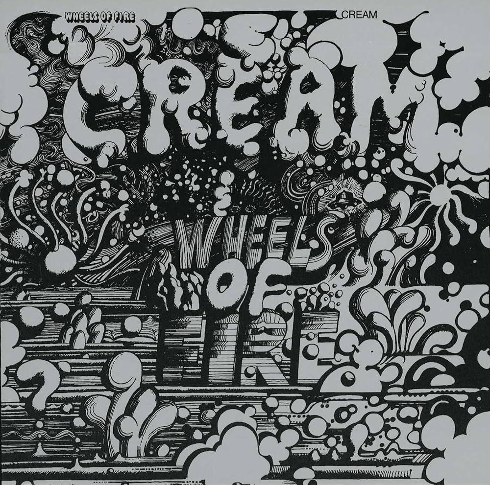 Cream / Wheels of Fire