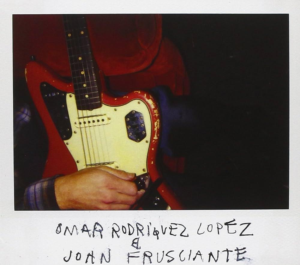 Omar Rodríguez-López & John Frusciante / Omar Rodríguez-López & John Frusciante