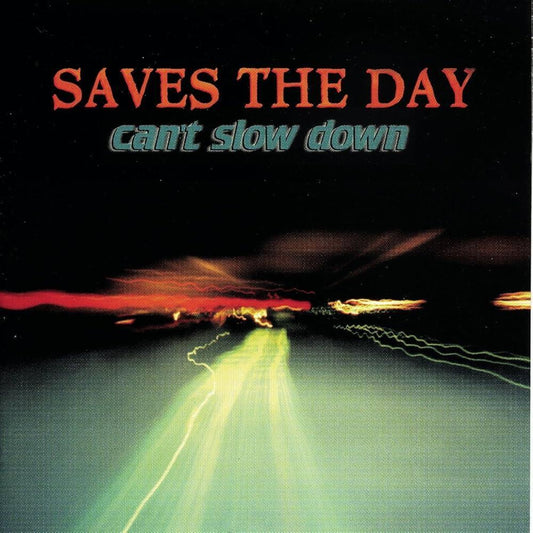 Saves The Day / Can't Slow Down